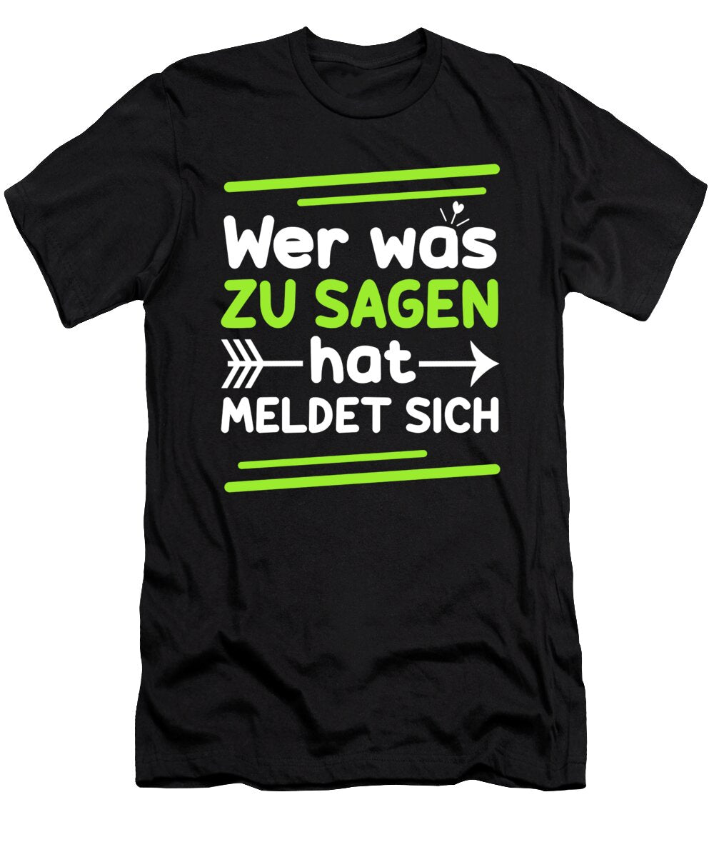 Wer Was Zu Sagen Hat Meldet Sich Lehrer Schule Unterricht Gift Thomas Larch T-Shirt