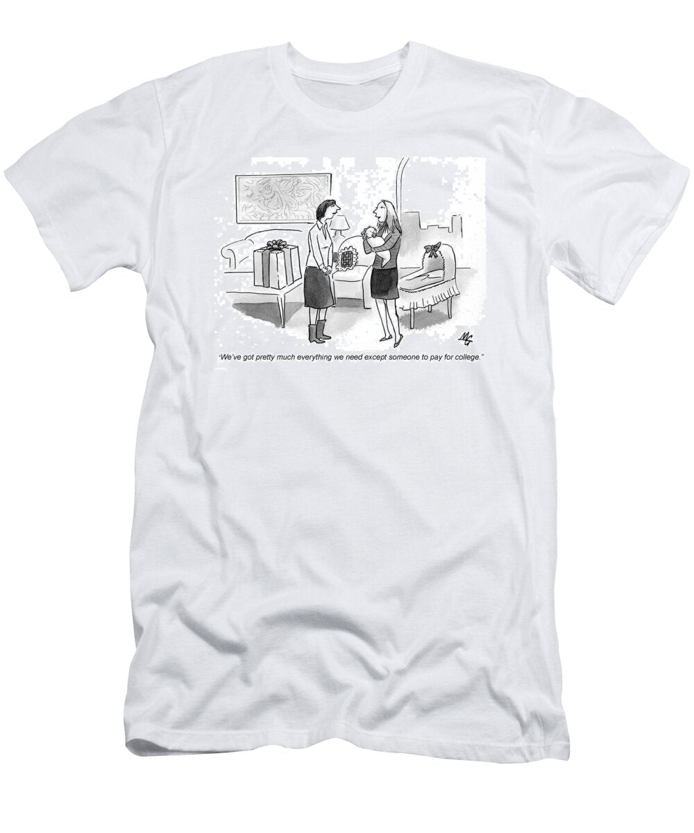 Weve Got Pretty Much Everything We Need Except Someone Martha Gradisher No Index T-Shirt