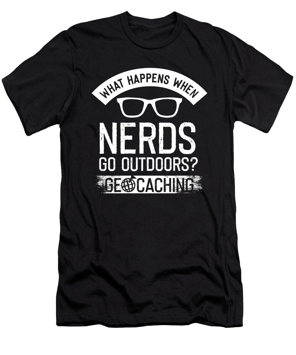What Happens When Nerds Go Outdoors Geo Coaching Thomas Larch T-Shirt