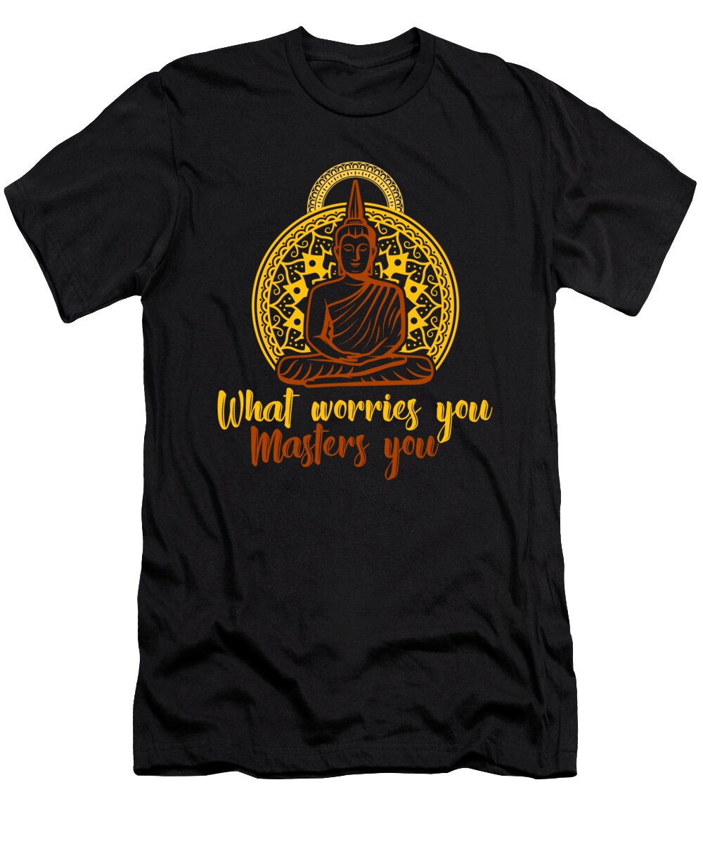 What Worries You Masters Yoga Buddha Zen Meditation Gift Thomas Larch T-Shirt