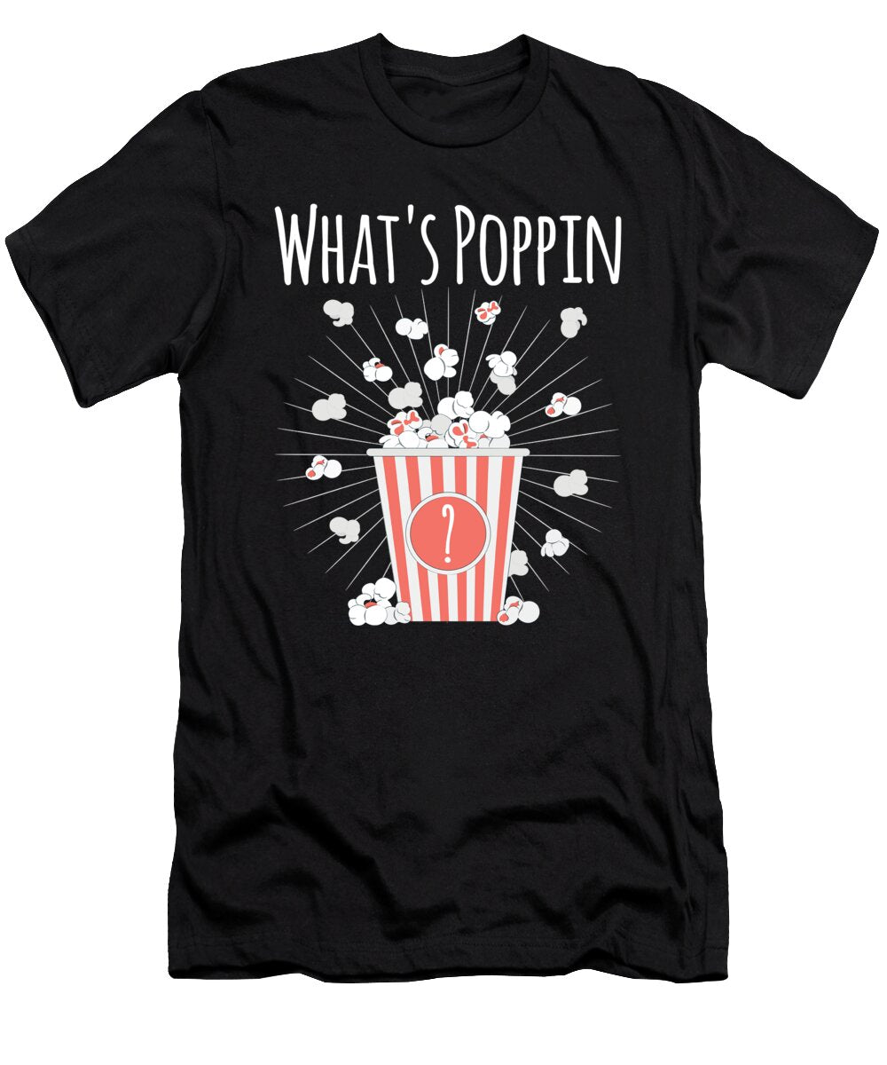 Whats Poppin Popcorn Pun Me T-Shirt