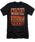 When the Body Aches the Desire Is Low Bodybuilding Jan Deelmann T-Shirt