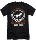 When You Are on a Great Horse You Have the Best Seat You Will Ever Have Jacob Zelazny T-Shirt