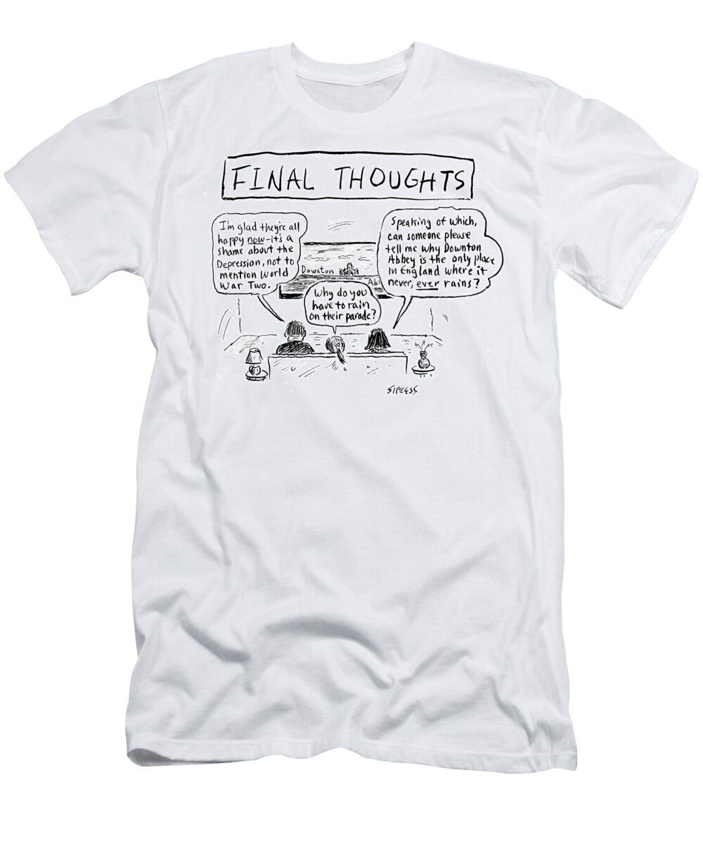 Why Do You Always Have to Rain on Their Parade David Sipress T-Shirt