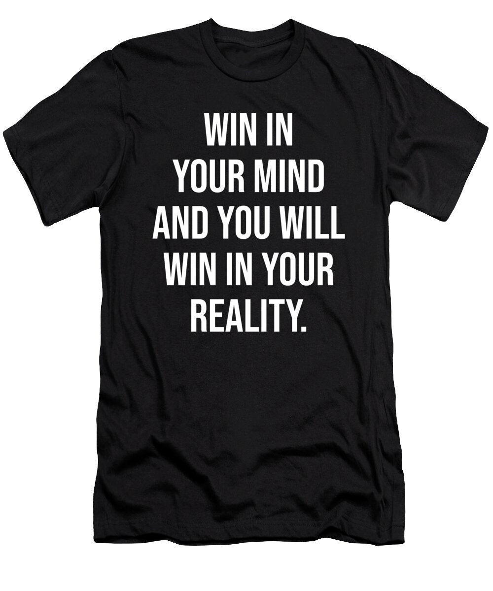 Win in Your Mind and Reality Success Motivational Matthew Chan T-Shirt