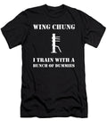 Wing Chun Wooden Dummy Trainer Funny Saying Design Noirty Designs T-Shirt