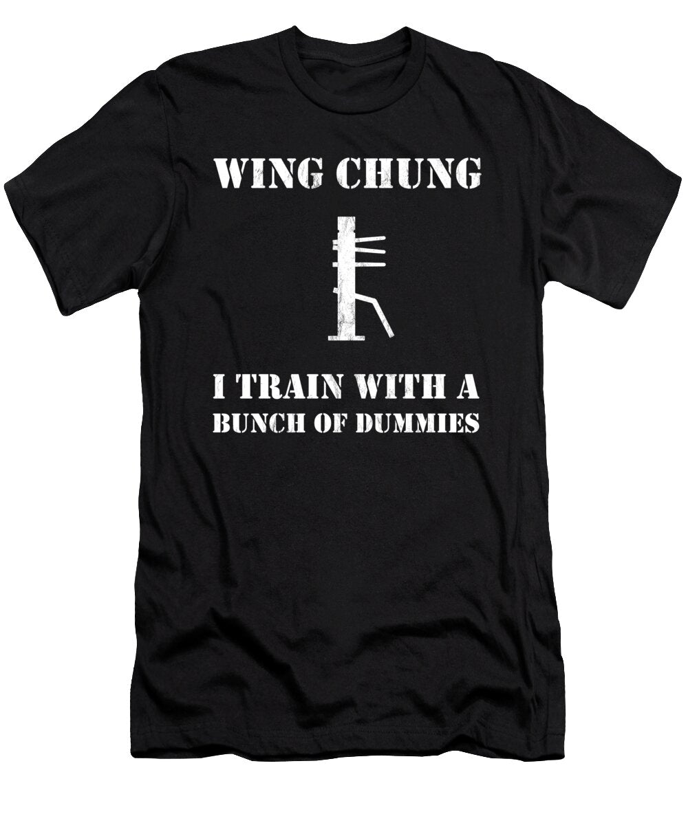 Wing Chun Wooden Dummy Trainer Funny Saying Design Noirty Designs T-Shirt