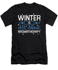 Winter Is All About Aromatherapy Bliss Maximilian Klein T-Shirt