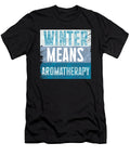 Winter Means Aromatherapy Joy for Relaxation Maximilian Klein T-Shirt