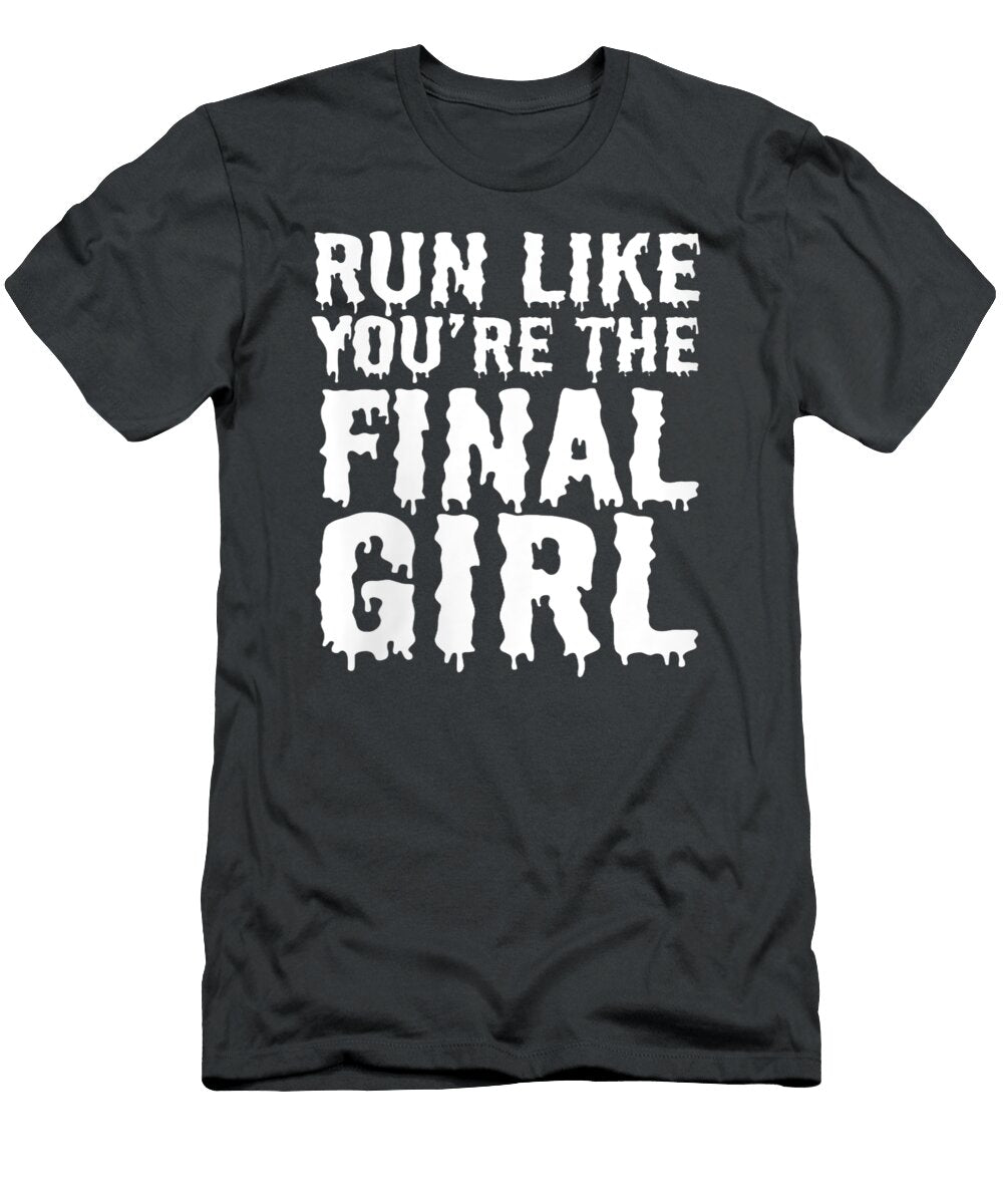 Womens Run Like You Re the Final Girl Funny Halloween Horror Movie Boh Sumay T-Shirt