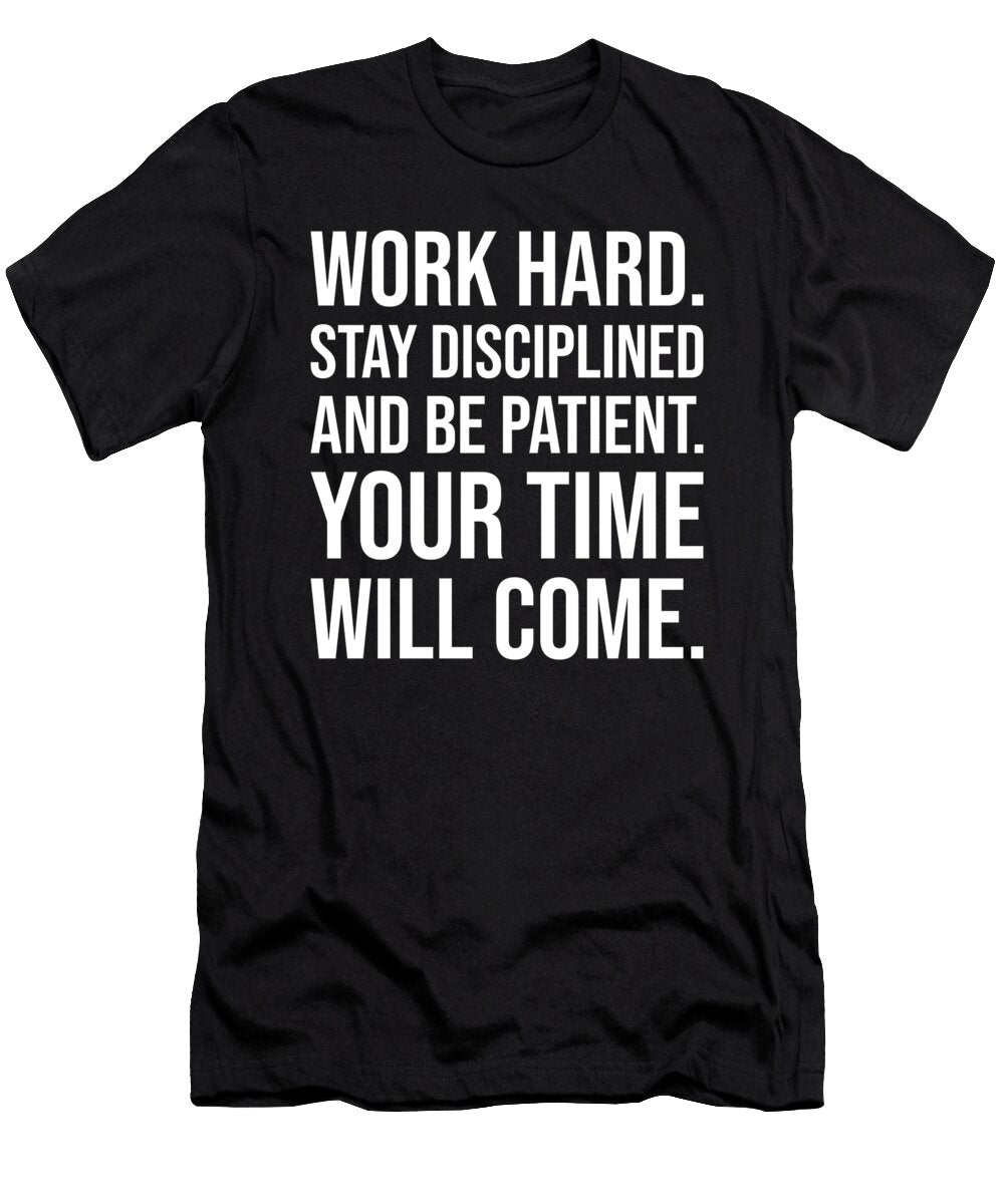 Work Hard and Be Patient Gym Success Hustle Motivational Matthew Chan T-Shirt