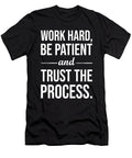 Work Hard Be Patient Trust the Process Motivational Matthew Chan T-Shirt