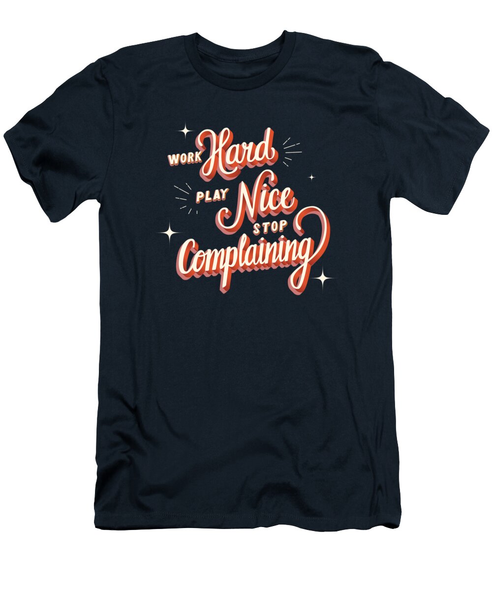 Work Hard Play Nice Stop Complaining Little Bunny Sunshine T-Shirt