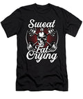 Workout Motivation Gym Health Fitness Coach Sweat Is Fat Crying Thomas Larch T-Shirt