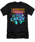 Workout Tanks for Women I Workout to Burn Off the Crazy Rad 80s Funny Gym Fitness Gift for Her Sifou Store T-Shirt