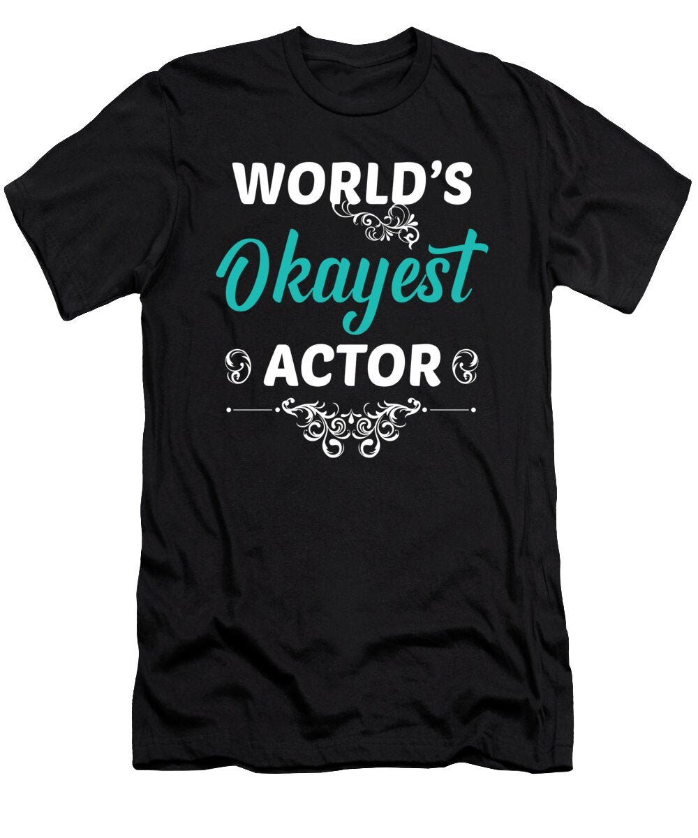 Worlds Okayest Actor Actress Acting Movie Theatre Gift Thomas Larch T-Shirt