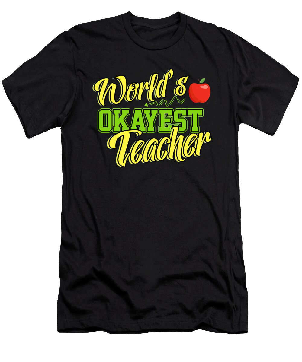Worlds Okayest Teacher Teachers Day Professor Mentor Educator Thomas Larch T-Shirt