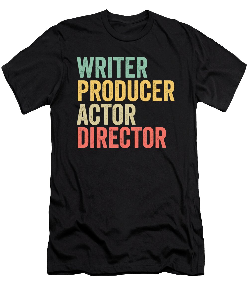 Writer Producer Actor Director Film Maker Movie Crew Maximus Designs T-Shirt