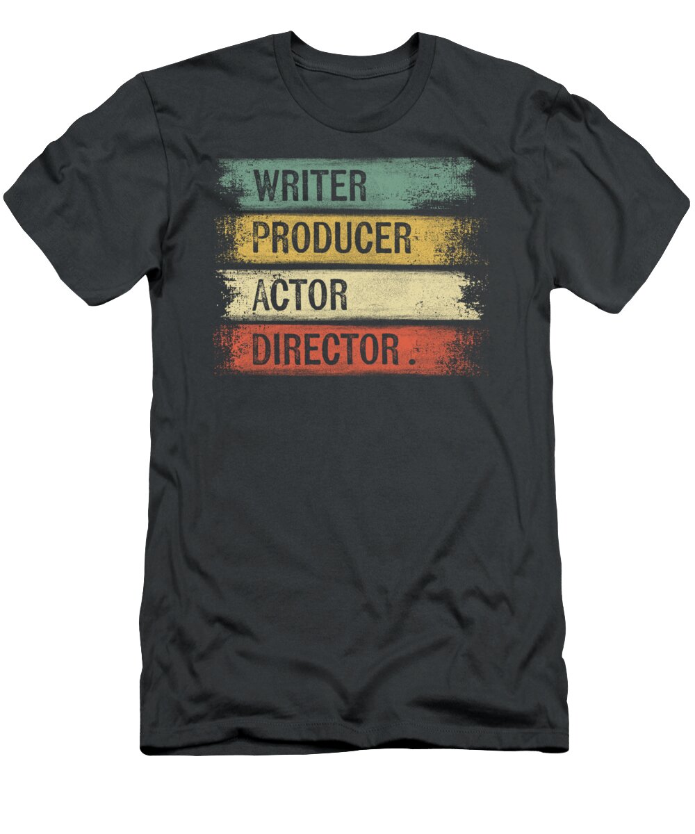 Writer Producer Actor Director Filmmaker Movie Theater Ariyax Galin T-Shirt