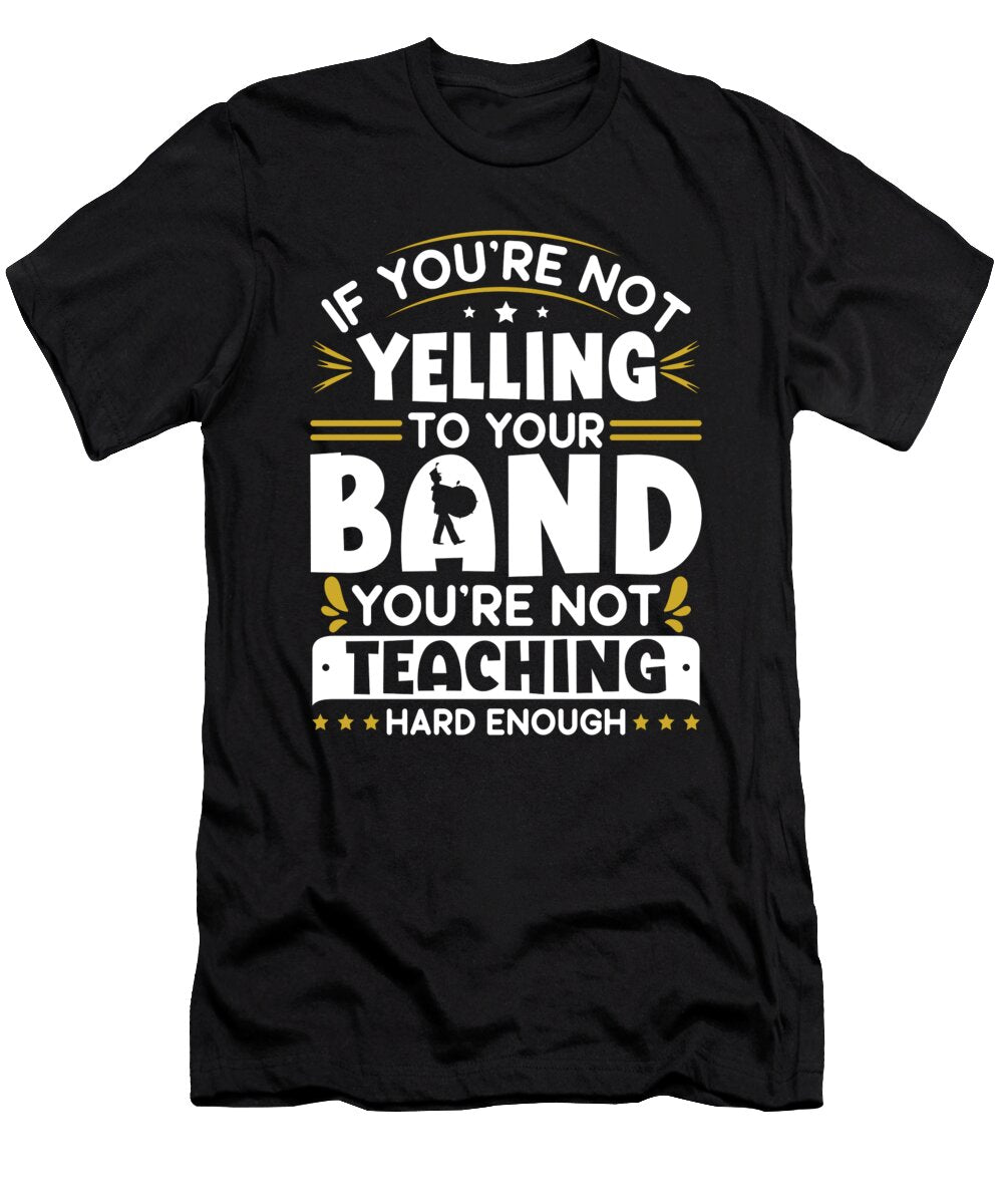 Yelling Funny Marching Band Director Me T-Shirt