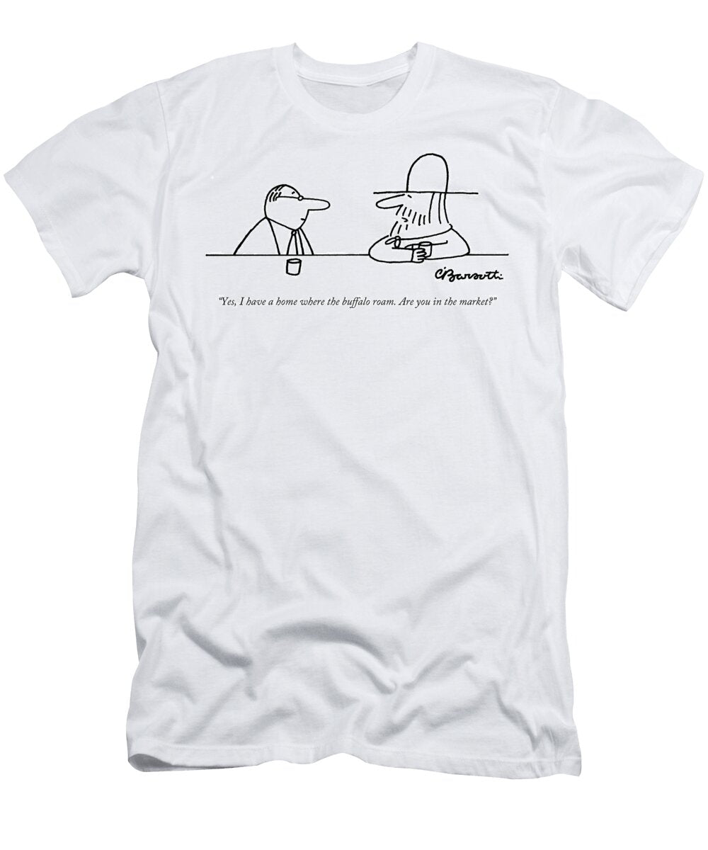 Yes I Have a Home Where the Buffaloroam Are You in Charles Barsotti T-Shirt