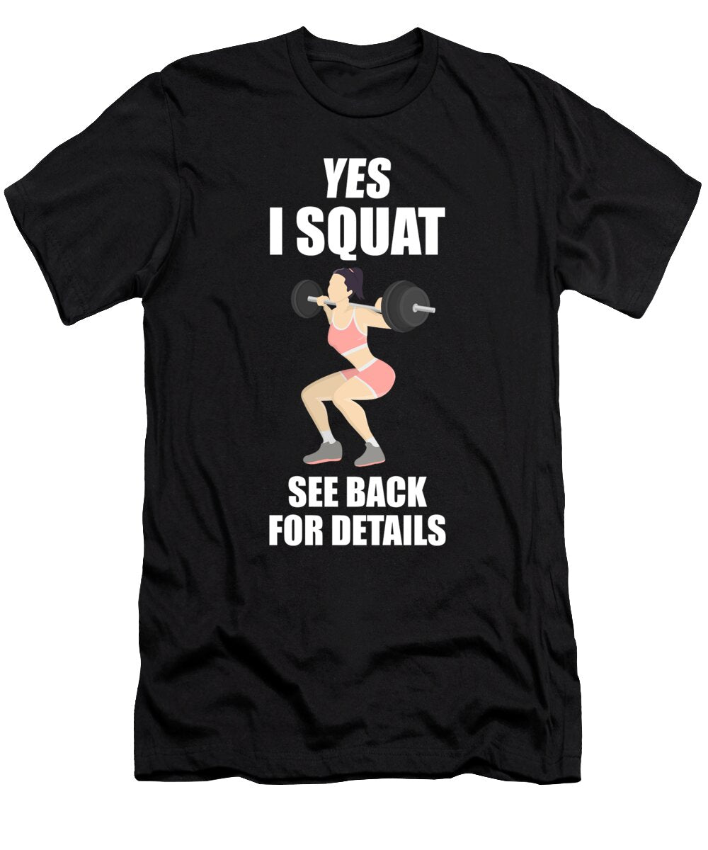Yes I Squat See Back for Details Maltiben Patel T-Shirt