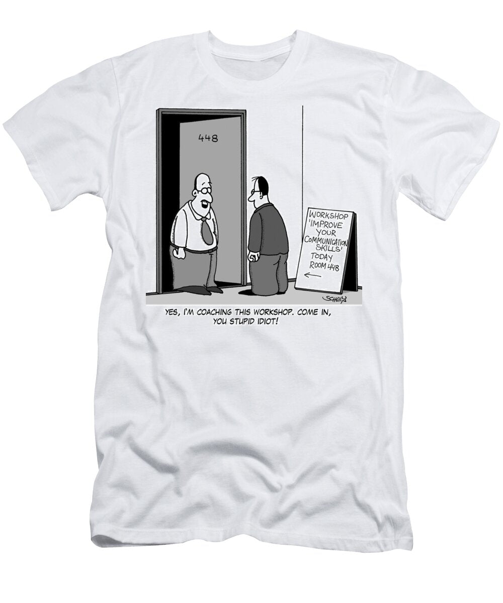 Yes Im Coaching This Workshop Come in You Stupid Idiot Karsten Schley T-Shirt