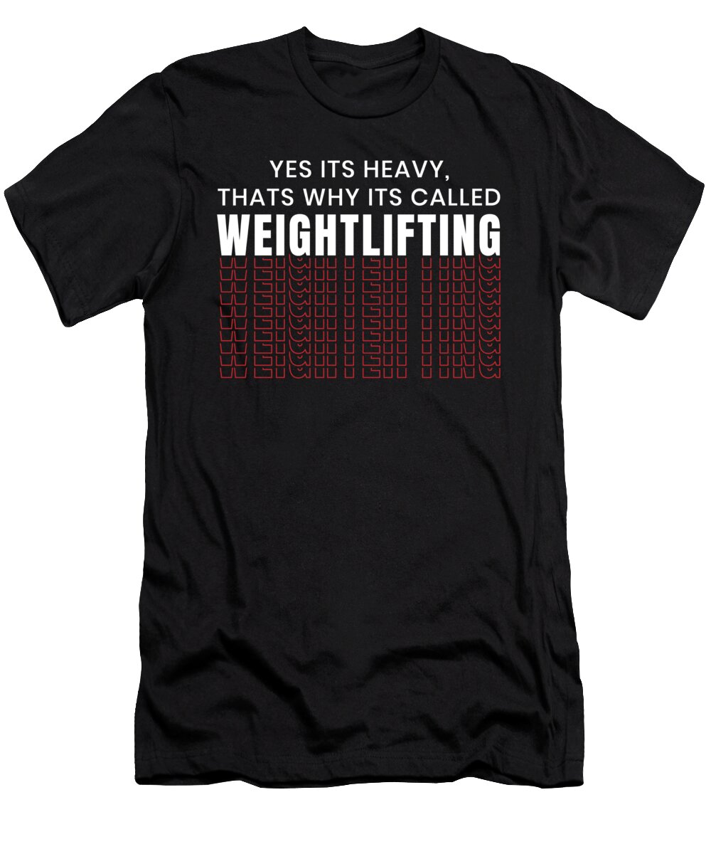 Yes Its Heavy Thats Why Its Called Weightlifting Bodybuilding Jan Deelmann T-Shirt