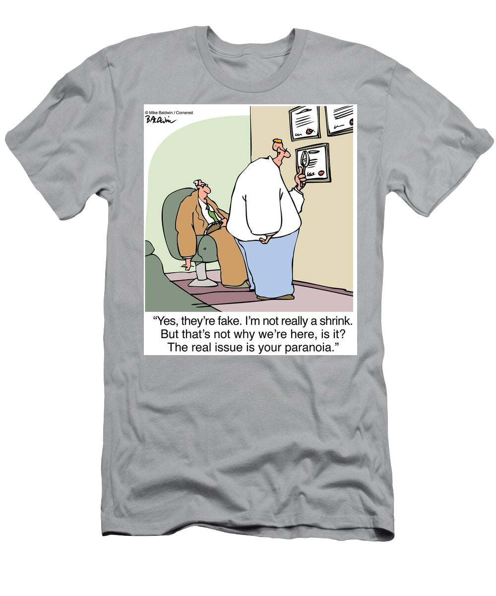 Yes Theyre Fake Im Not Really a Shrink But Thats Mike Baldwin T-Shirt