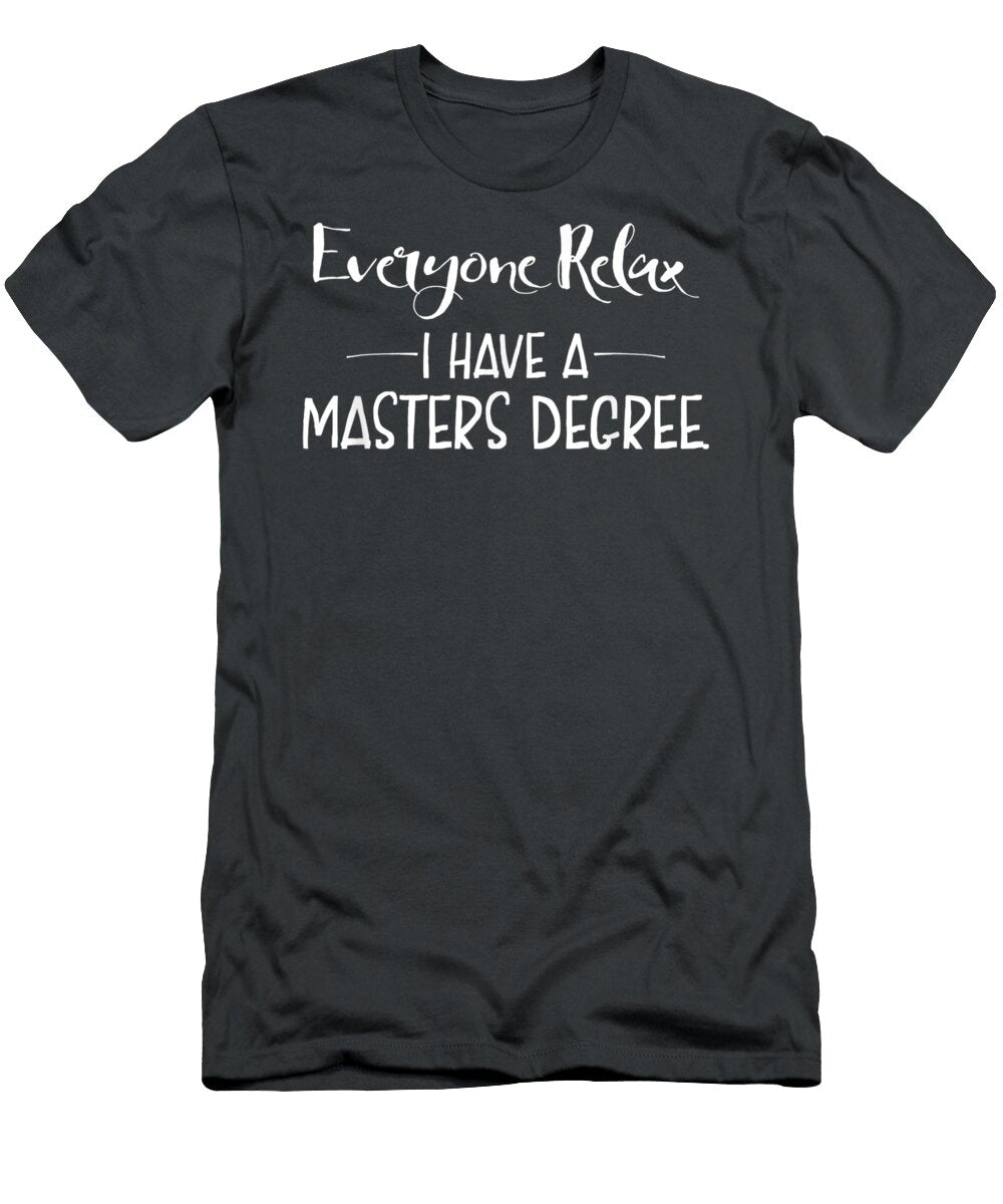 Yone Relax I Have a Masters Degree Funny Kassem Kenaya T-Shirt