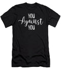 You Against You Gym Hustle Success Motivational Matthew Chan T-Shirt