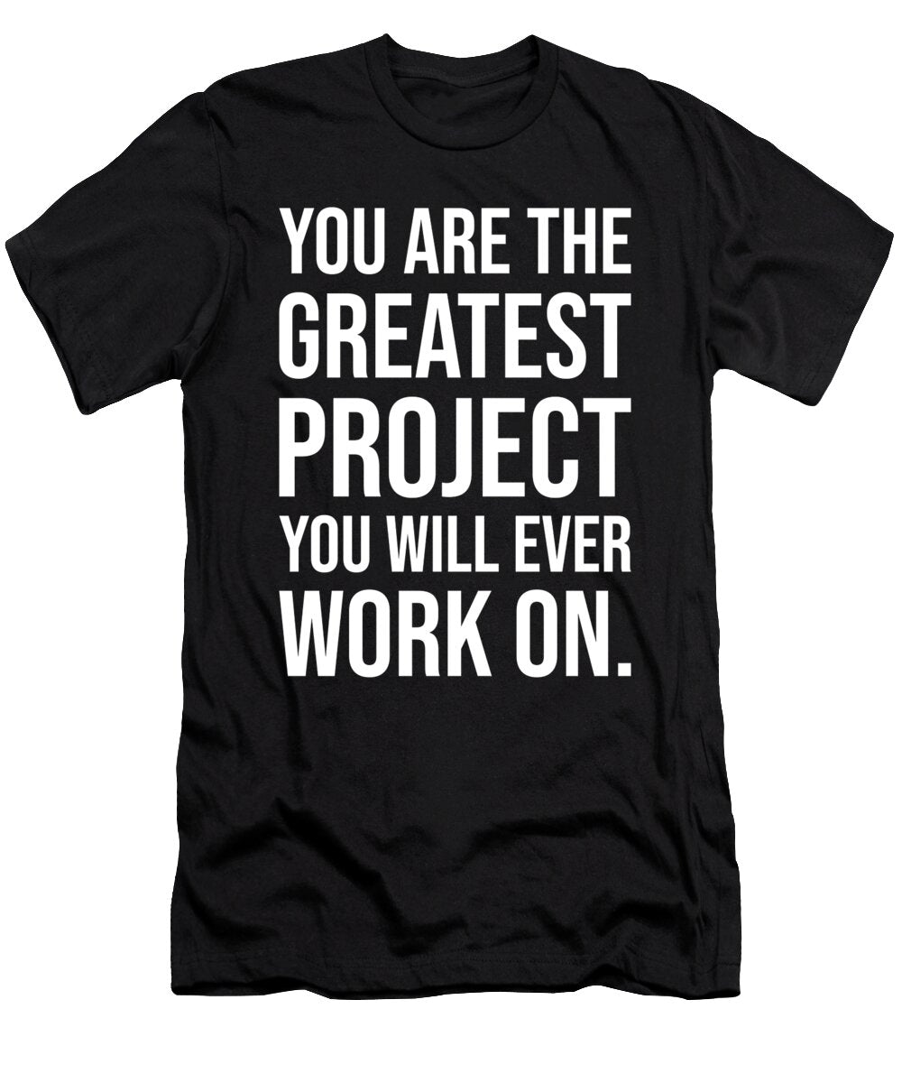 You Are the Greatest Project Gym Hustle Success Motivation Matthew Chan T-Shirt