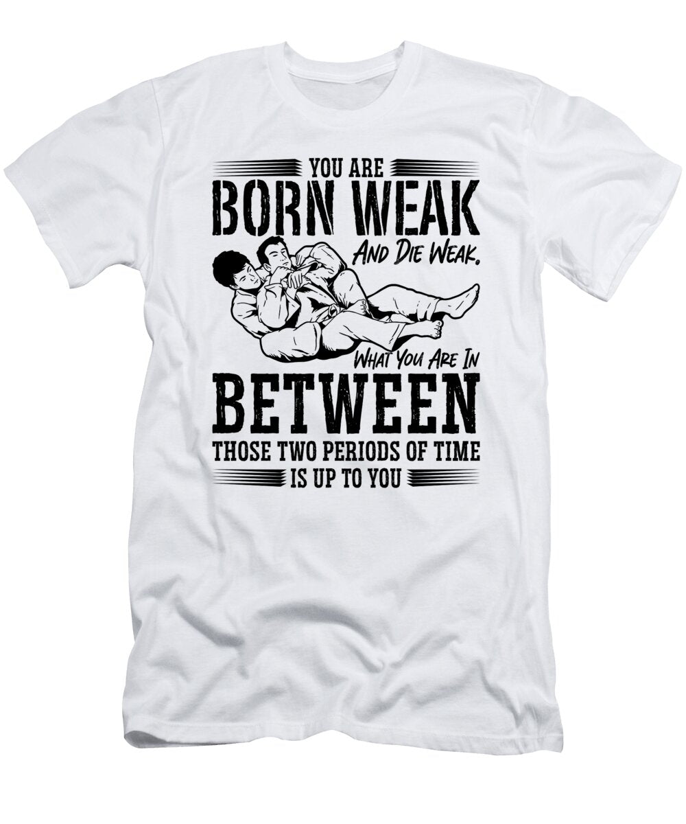You Are Weak Jiu Jitsu Combat Fighting Fighter Tshirtconcepts Marvin Poppe T-Shirt