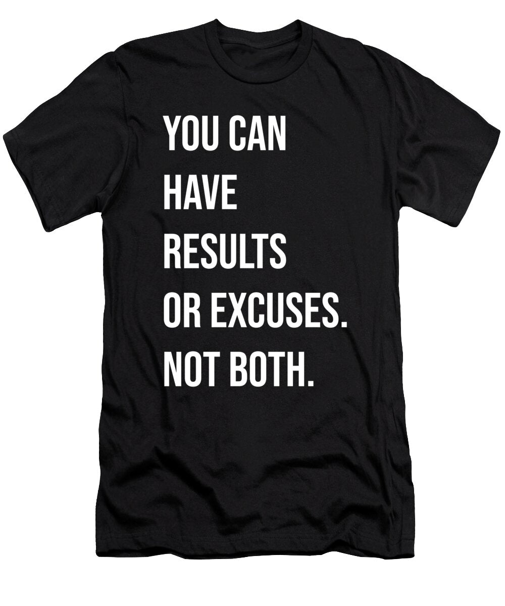You Can Have Results or Excuses Matthew Chan T-Shirt