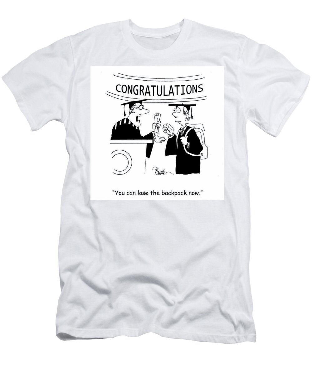 You Can Lose the Backpack Now Marty Bucella T-Shirt