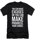 You Can Make Excuses or Progress Gym Hustle Success Matthew Chan T-Shirt
