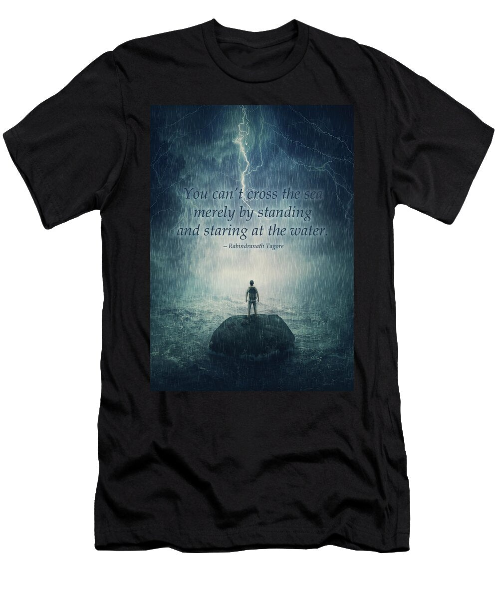You Cant Cross the Sea By Staring At the Water Matthew Chan T-Shirt