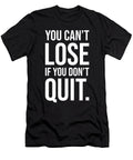 You Cant Lose If You Dont Quit Motivational Matthew Chan T-Shirt