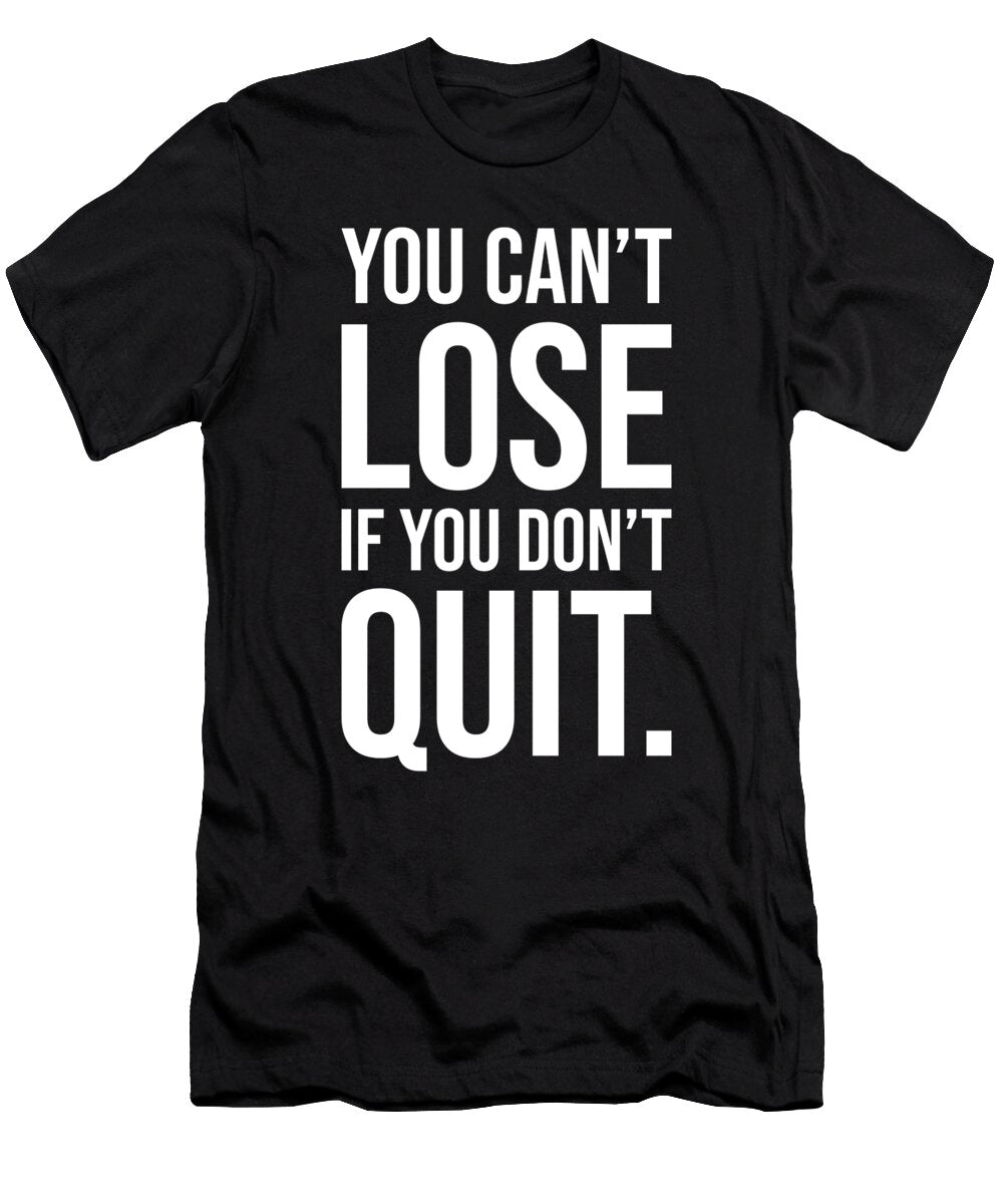 You Cant Lose If You Dont Quit Motivational Matthew Chan T-Shirt