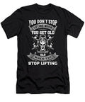 You Dont Stop Lifting When You Get Old Powerlifting Deadlift 1 T-Shirt
