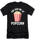 You Had Me At Popcorn Bucket Me T-Shirt