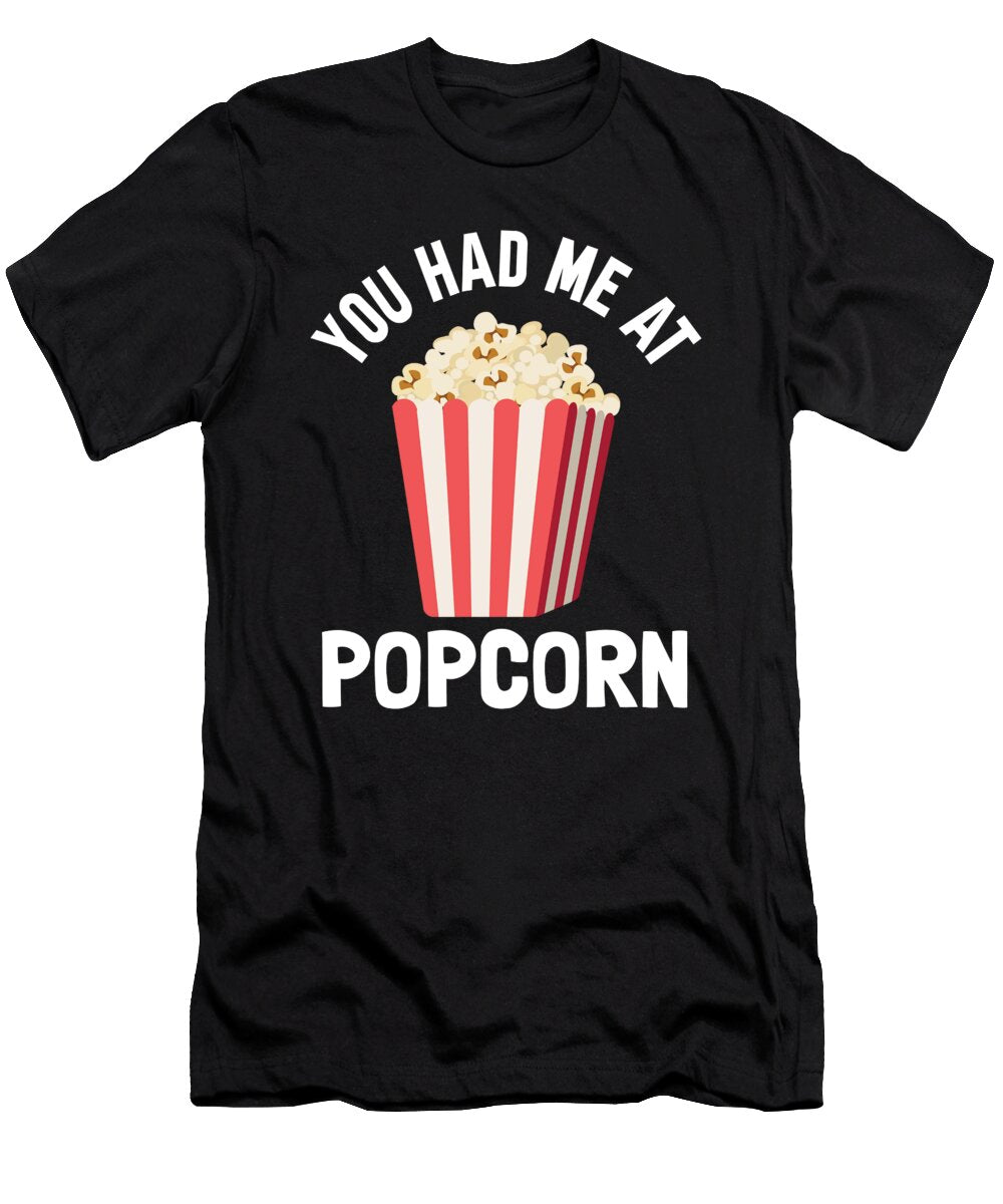You Had Me At Popcorn Bucket Me T-Shirt