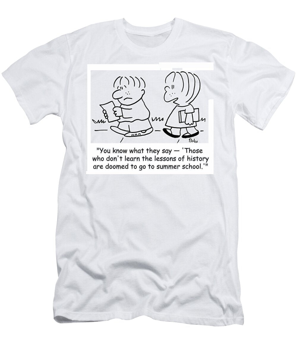 You Know What They Say Those Who Dont Learn the Lessons Baloo T-Shirt