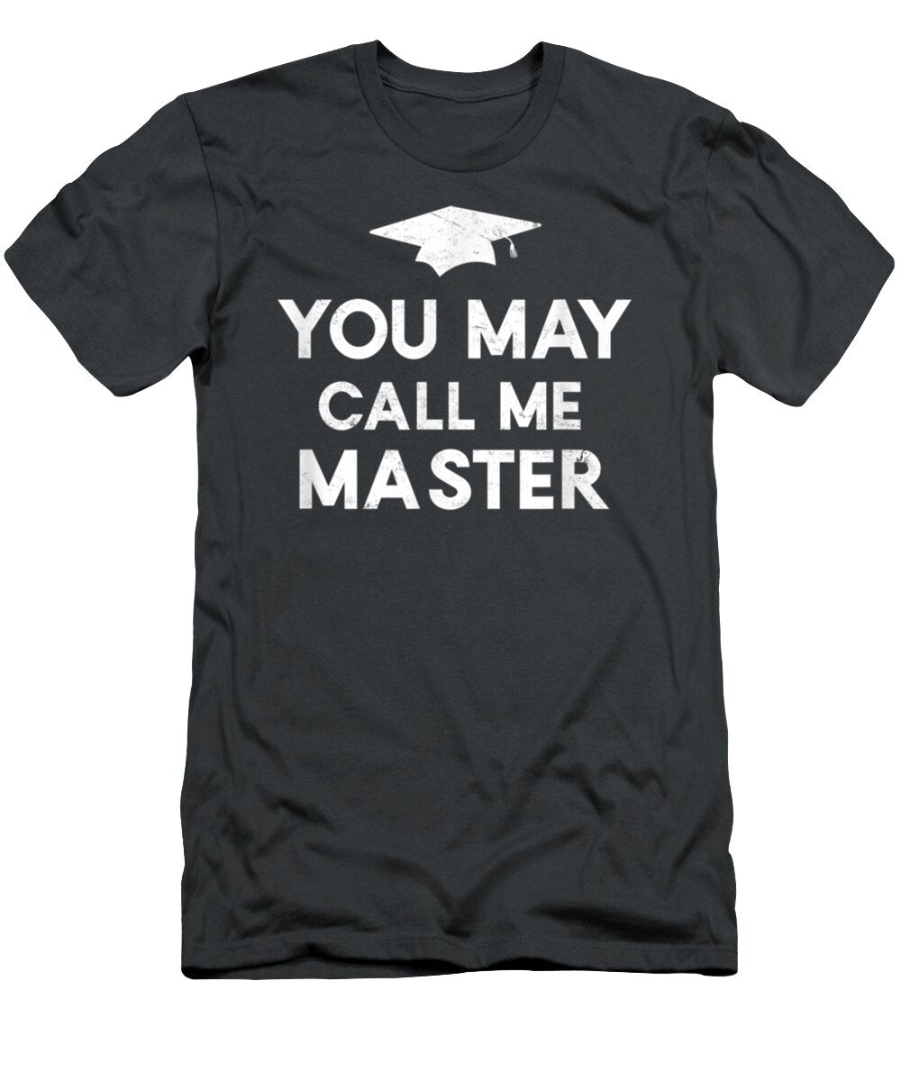You May Call Me Master 2021 Masters Degree Graduation Caius Elysia T-Shirt