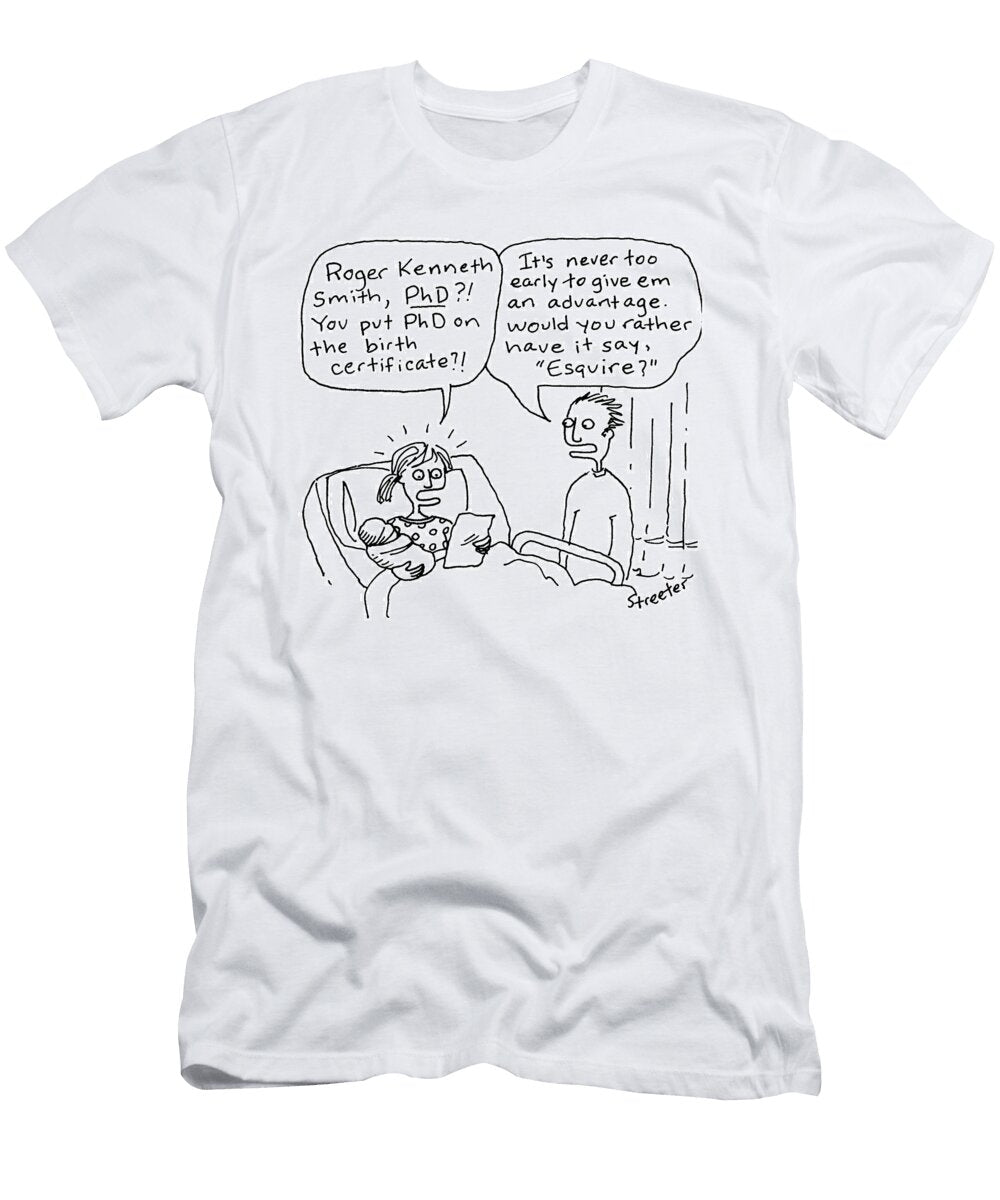 You Put Phd on Birth Certificate Its Never to Early Betsy Streeter T-Shirt
