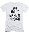 You Really Had Me At Popcorn Funny Food Lover Gift Idea Funny Gift Ideas T-Shirt