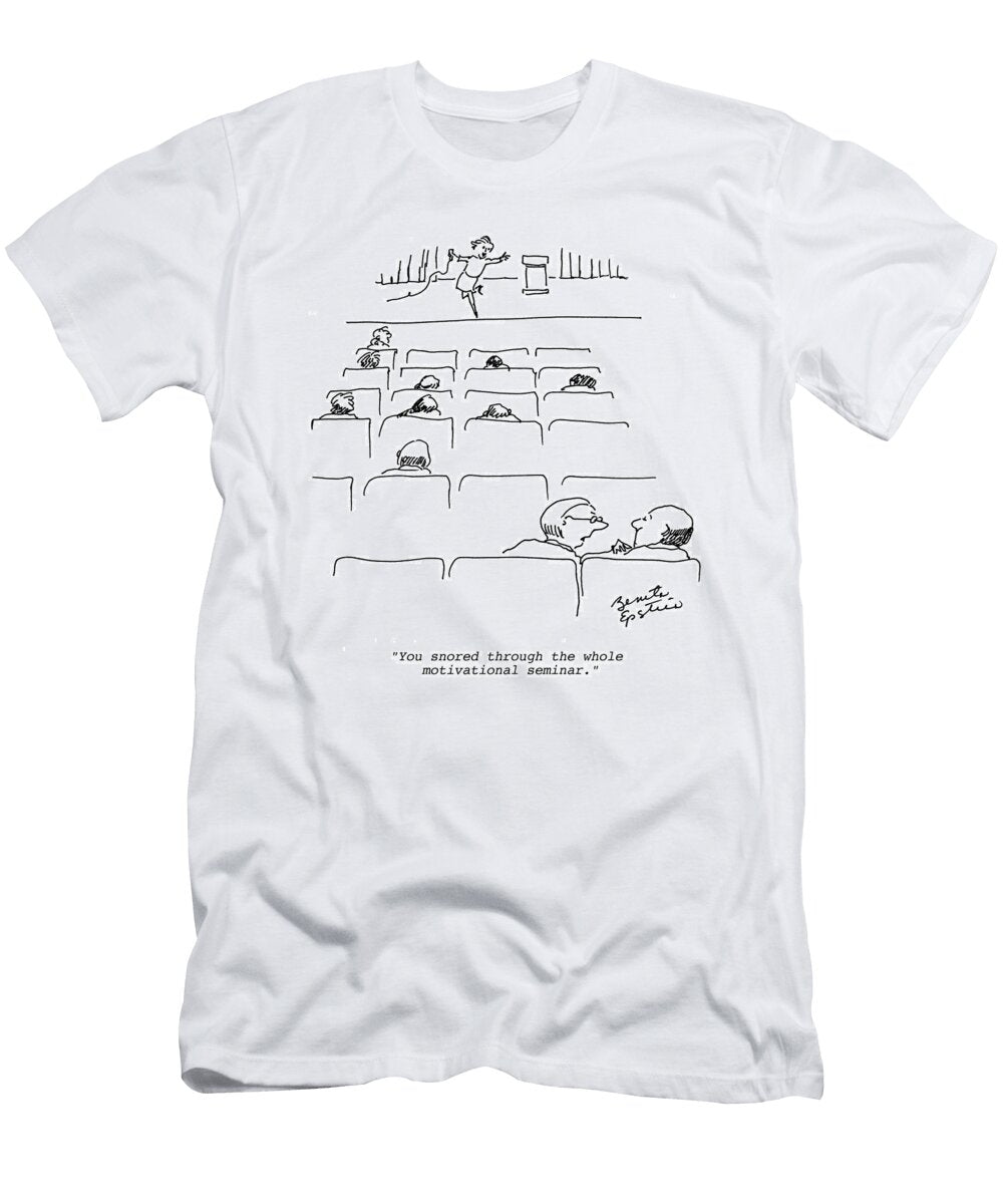 You Snored Through the Whole Motivational Seminar Benita Epstein No Index T-Shirt