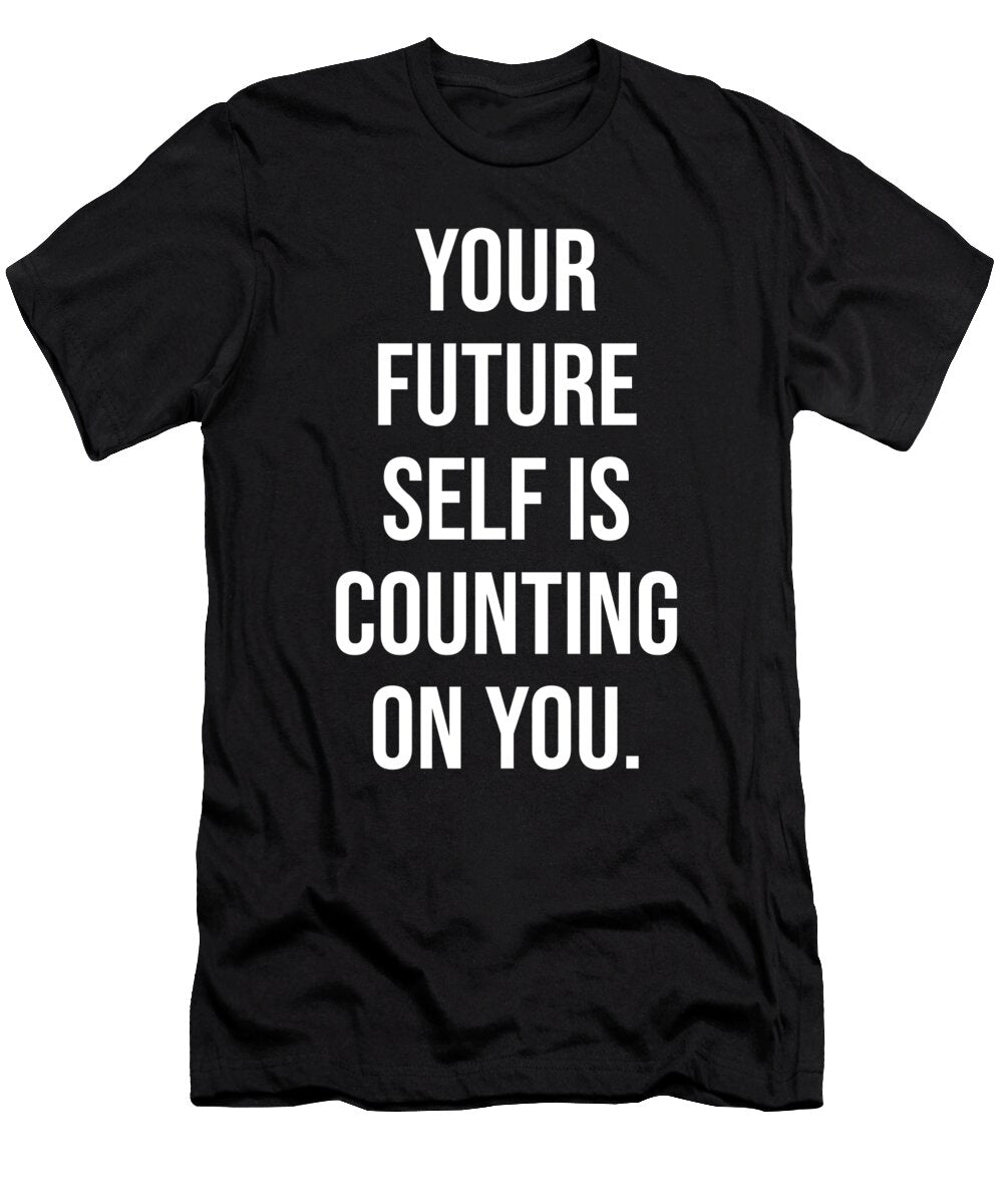Your Future Self Is Counting on You Gym Hustle Success Matthew Chan T-Shirt