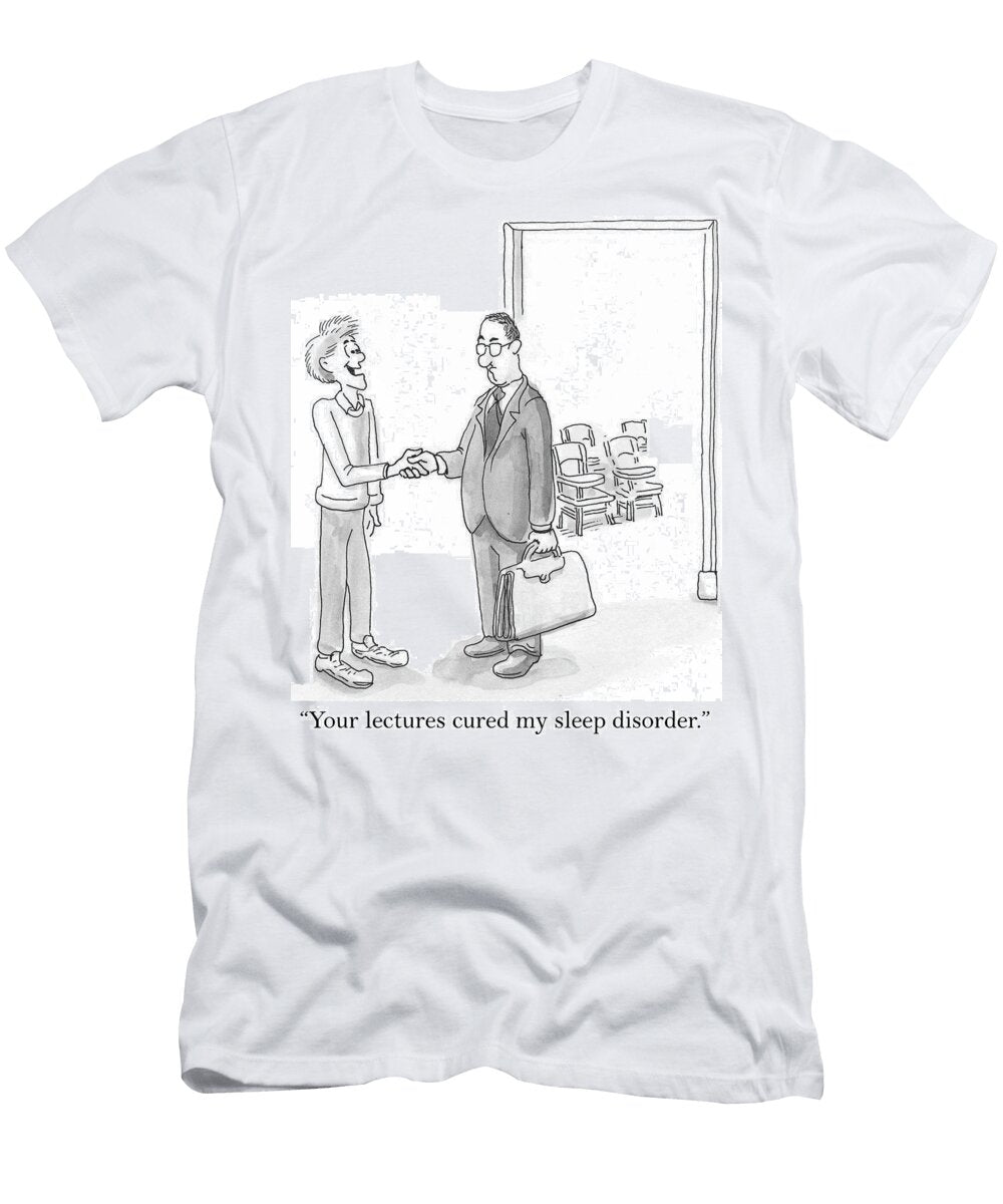 Your Lectures Cured My Sleep Disorder Andrew Toos T-Shirt
