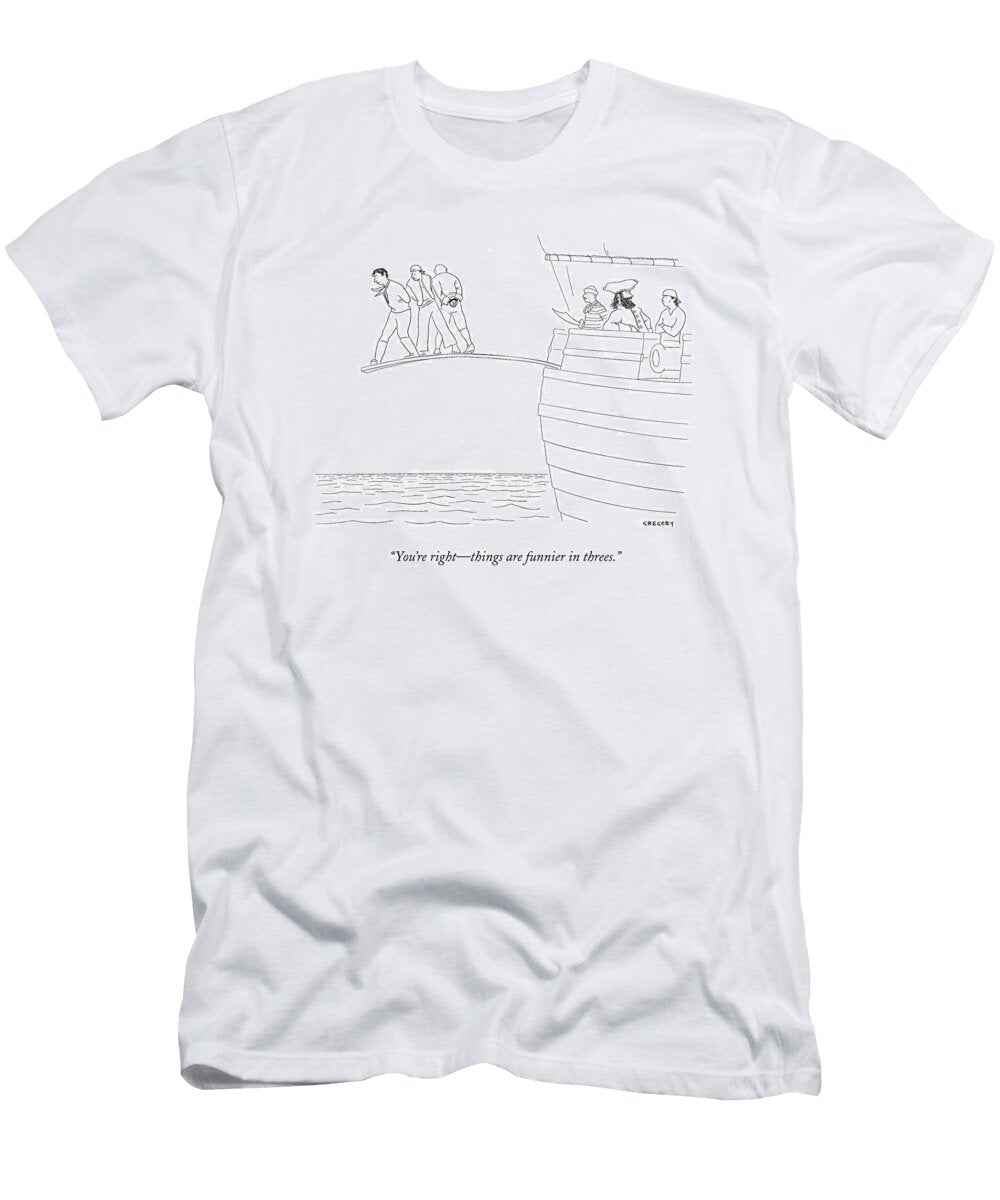 Youre Right Things Are Funnier in Threes Alex Gregory No Index T-Shirt